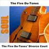 The Five Du-Tones' Divorce Court - EP album lyrics, reviews, download