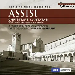 Assisi Christmas Cantatas by Reinhold Friedrich, Werner Ehrhardt, Arte del mondo, L', L'arte del mondo, Ruth Ziesak & Ingeborg Danz album reviews, ratings, credits