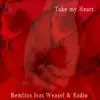 Take My Heart (feat. Weasel & Radio) - Single album lyrics, reviews, download