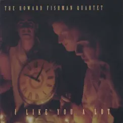 I Like You a Lot by Howard Fishman album reviews, ratings, credits