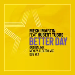 Better Day (feat. Hubert Tubbs) - Single by Mekki Martin album reviews, ratings, credits