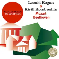 Kondrashin: The Soviet Years. L. Kogan & K. Kondrashin - Mozart, Beethoven (Digital Only) by Kirill Kondrashin, Leonid Kogan, Moscow Philharmonic Orchestra & USSR State Symphony Orchestra album reviews, ratings, credits