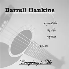 Everything to Me - Single by Darrell Hankins album reviews, ratings, credits