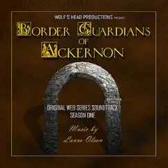 Border Guardians of Ackernon (Original Web Series Soundtrack, Season One) [Wolf's Head Productions Presents] by Laura Olson album reviews, ratings, credits