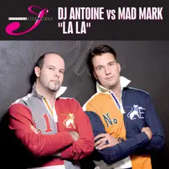 La La (Remixes) [DJ Antoine vs. Mad Mark] by DJ Antoine & Mad Mark album reviews, ratings, credits