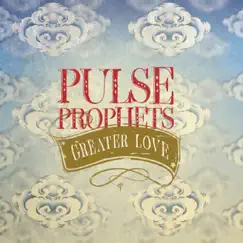 Greater Love by Pulse Prophets album reviews, ratings, credits