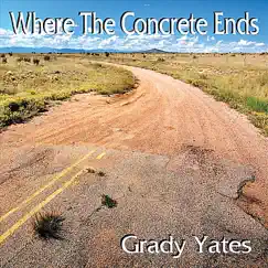 Where the Concrete Ends by Grady Yates album reviews, ratings, credits