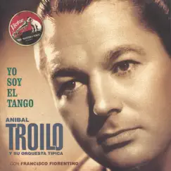 Yo Soy el Tango by Aníbal Troilo album reviews, ratings, credits