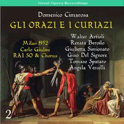 Cimarosa: Gli Orazi e i Curiazi, Vol. 2 by SO & Chor RAI Milano, Carlo M. Giulini, Giulietta Simionato, Tomaso Spataro, Angela Vercelli, Gino Del Signore, Renata Beroilo & Walter Artioli album reviews, ratings, credits