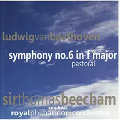 Beethoven: Symphony No. 6 by Royal Philharmonic Orchestra & Sir Thomas Beecham album reviews, ratings, credits