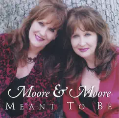 Meant to Be by Moore & Moore album reviews, ratings, credits