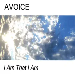 I Am That I Am by Avoice album reviews, ratings, credits