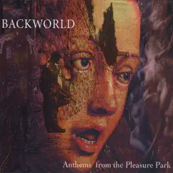 Anthems from the Pleasure Park by Backworld album reviews, ratings, credits