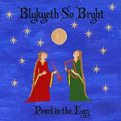 Blykyeth So Bryht by Pearl in the Egg album reviews, ratings, credits