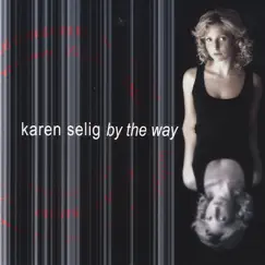 By the Way by Karen Selig album reviews, ratings, credits