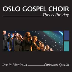 This Is the Day - Live In Montreux - Christmas Special by Oslo Gospel Choir album reviews, ratings, credits