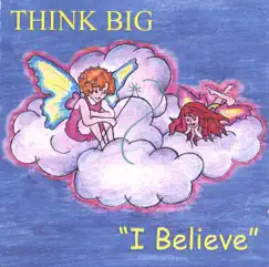 I Believe by Think Big album reviews, ratings, credits