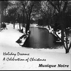 Holiday Dreams: A Celebration of Christmas - EP by Musique Noire album reviews, ratings, credits