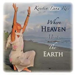 Where Heaven Meets the Earth by Kristin Luna Ray album reviews, ratings, credits