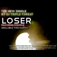 Loser (feat. Disciple) - Single by DJ Triple Threat album reviews, ratings, credits