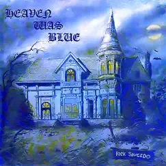 Heaven Was Blue by Rick Saucedo album reviews, ratings, credits