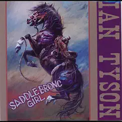 Saddle Bronc Girl - Single by Ian Tyson album reviews, ratings, credits