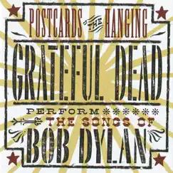 Postcards of the Hanging - Grateful Dead Perform the Songs of Bob Dylan (Live) by Grateful Dead album reviews, ratings, credits
