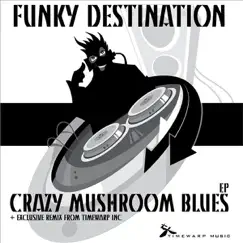 Crazy Mushroom Blues - EP by Funky Destination album reviews, ratings, credits