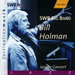 Jazz in Concert by SWR Big Band & Bill Holman album reviews, ratings, credits