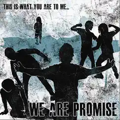 This Is What You Are to Me... - EP by We Are Promise album reviews, ratings, credits