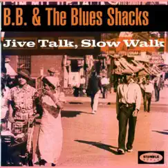 Jive Talk, Slow Walk by B.B. & The Blues Shacks album reviews, ratings, credits