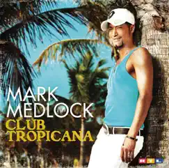 Club Tropicana by Mark Medlock album reviews, ratings, credits