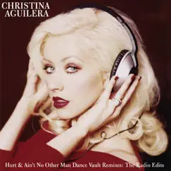 Hurt & Ain't No Other Man: Dance Vault Mixes (The Radio Edits) by Christina Aguilera album reviews, ratings, credits
