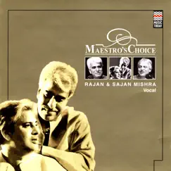 Maestro's Choice: Rajan & Sajan Mishra by Rajan & Sajan Mishra album reviews, ratings, credits