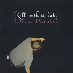 Roll With It, Baby by Drew Paralic album reviews, ratings, credits