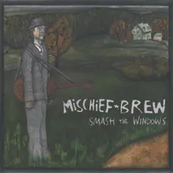 Smash the Windows (Digital Only) by Mischief Brew album reviews, ratings, credits