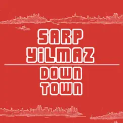 Downtown EP by Sarp Yilmaz album reviews, ratings, credits