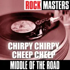 Rock Masters: Chirpy Chirpy Cheep Cheep by Middle of the Road album reviews, ratings, credits