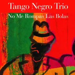 No Me Rompas las Bolas (feat. Juan Carlos Caceres) Song Lyrics