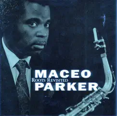 Roots Revisited by Maceo Parker album reviews, ratings, credits