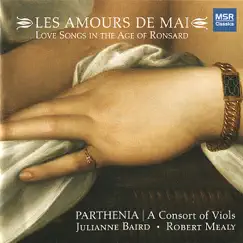 Les Amours de Mai - Long Songs in the Age of Ronsard by Parthenia / A Consort of Viols, Julianne Baird & Robert Mealy album reviews, ratings, credits
