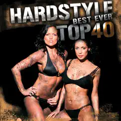 Hardstyle Top 40 Best Ever! (40 Tracks In the Mix) by Various Artists album reviews, ratings, credits