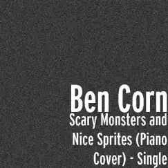 Scary Monsters and Nice Sprites (Piano Cover) - Single by Ben Corn album reviews, ratings, credits