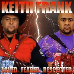 Loved. Feared. Respected. by Keith Frank & The Soileau Zydeco Band album reviews, ratings, credits