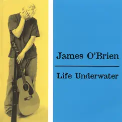 Life Underwater by James O'Brien album reviews, ratings, credits