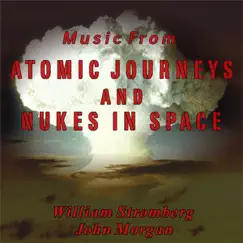 Music from Atomic Journeys and Nukes In Space by William Stromberg & John Morgan album reviews, ratings, credits
