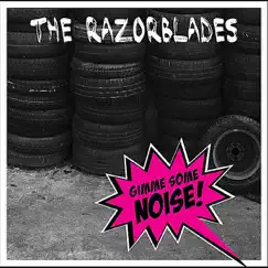 Gimme Some Noise! by The Razorblades album reviews, ratings, credits