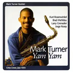 Yam Yam by Mark Turner Quintet, Kurt Rosenwinkel, Brad Mehldau, Larry Grenadier & Jorge Rossy album reviews, ratings, credits
