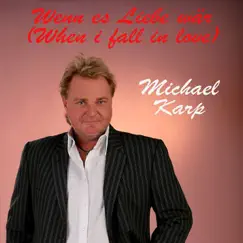 Wenn es Liebe wär (When i fall in love) - Single by Michael Karp album reviews, ratings, credits