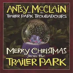 Merry Christmas from the Trailer Park by Antsy McClain and The Trailer Park Troubadours album reviews, ratings, credits